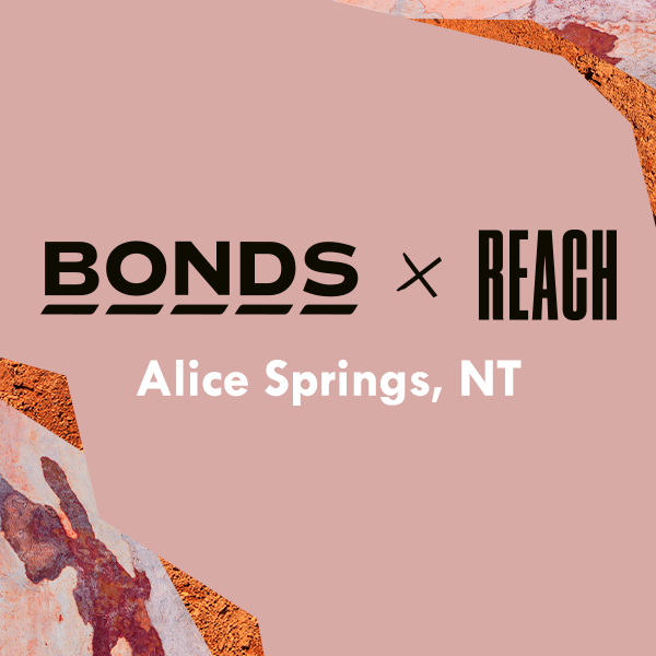Bonds x Reach: Alice Springs, NT