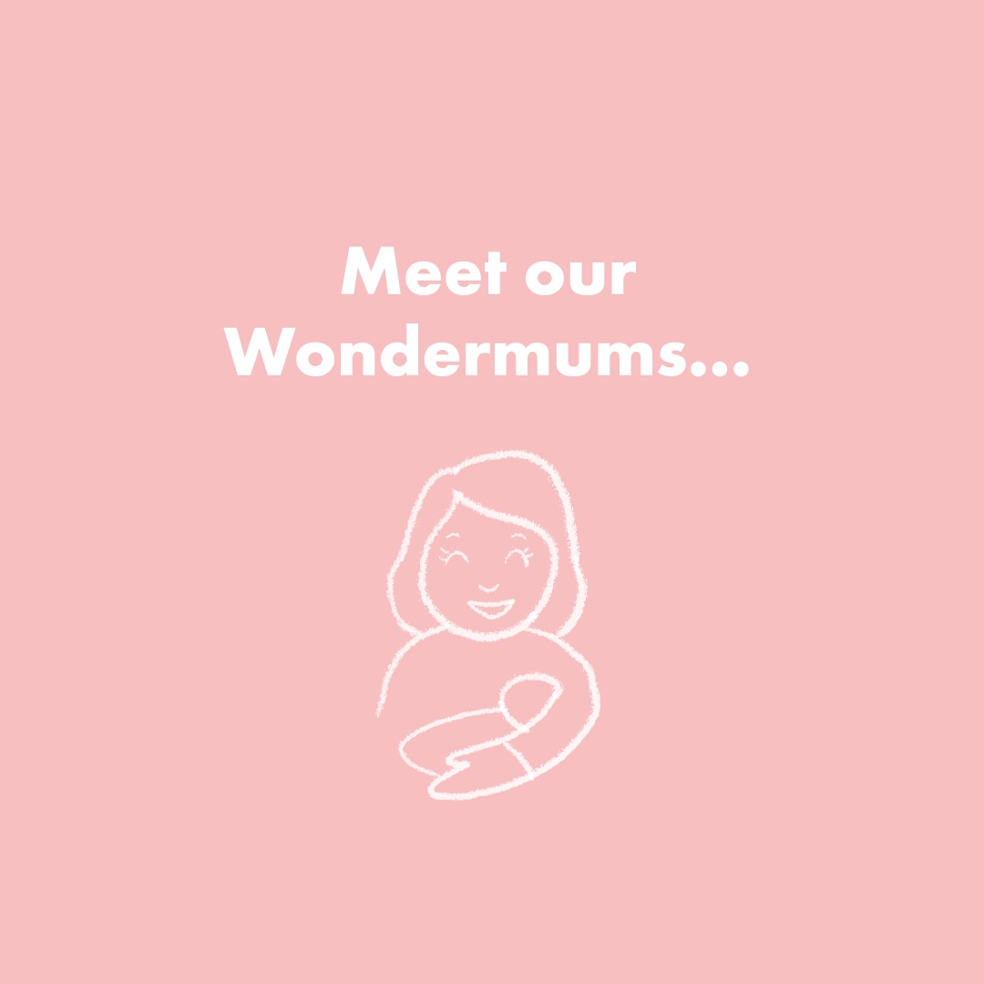 The Wonder of Motherhood: Meet our Wondermums