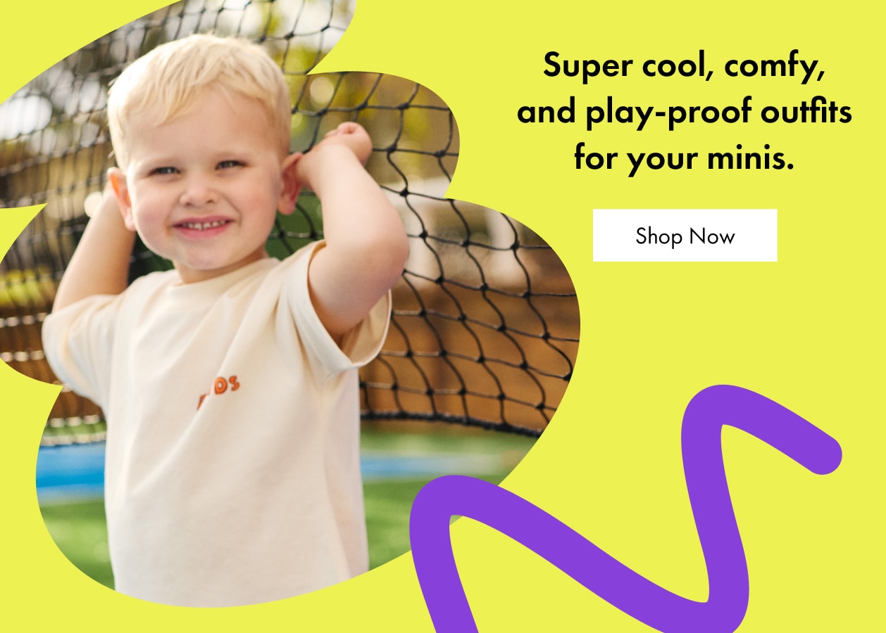 Super cool, comfy and play-proof outfits for your minis. Shop now.