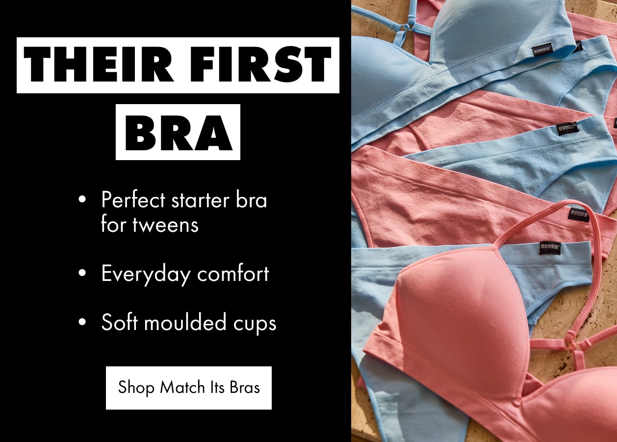 Their First Bra. Perfect starter bra for tweens. Everyday comfort. Soft moulded cups.
