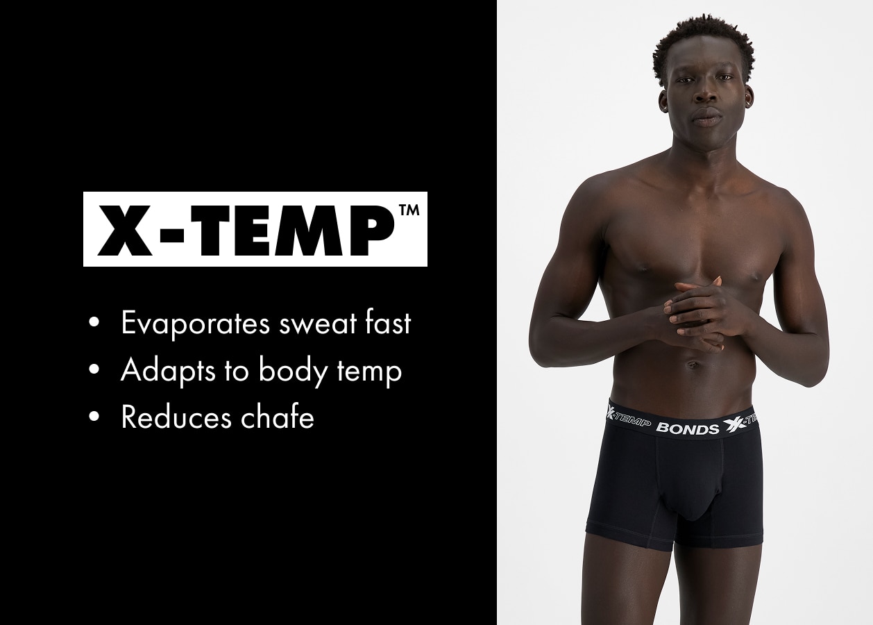X-Temp. Evaporates sweat fast. Adapts to body temp. Reduces chafe.