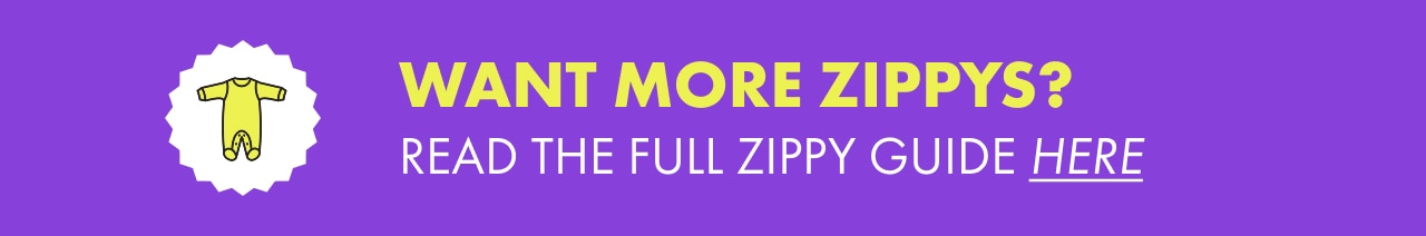 Want More Zippys? Read The Full Zippy Guide Here.