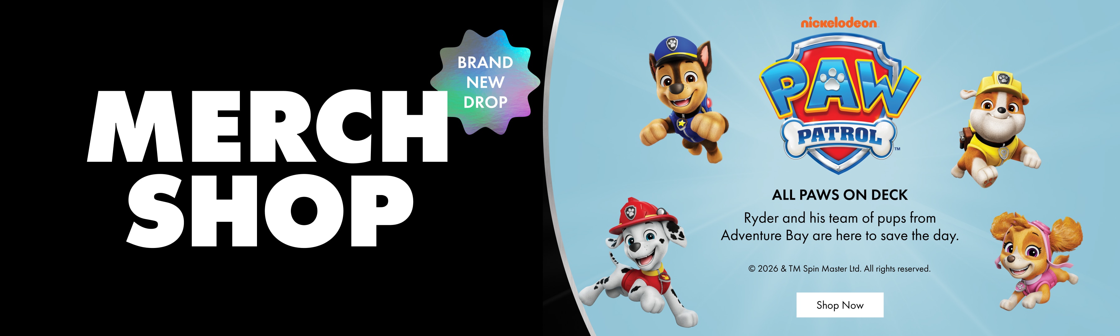 Merch Shop. Paws Up! Ryder and his team of pups from Adventure Bay are here to save the day.
