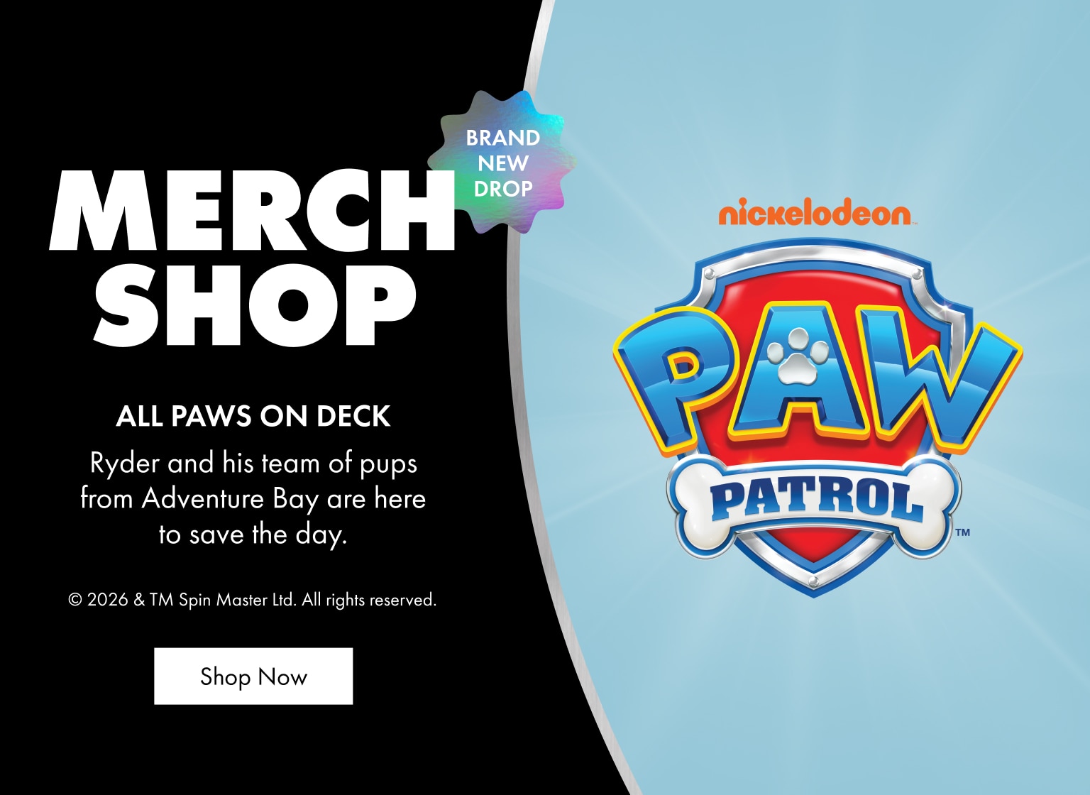Merch Shop. Paws Up! Ryder and his team of pups from Adventure Bay are here to save the day.