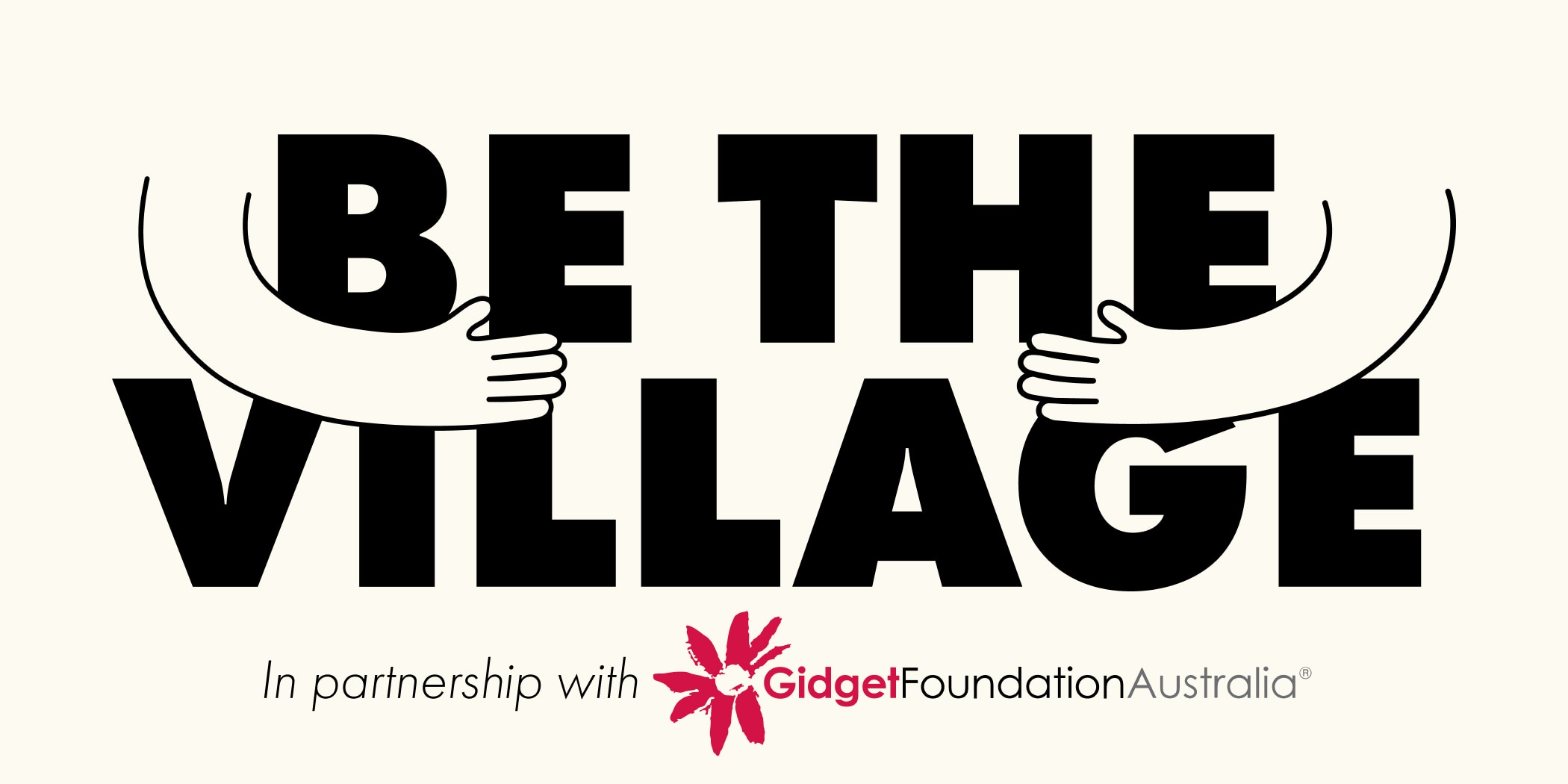 BE THE VILLAGE. In partnership with Gidget Foundation Australia