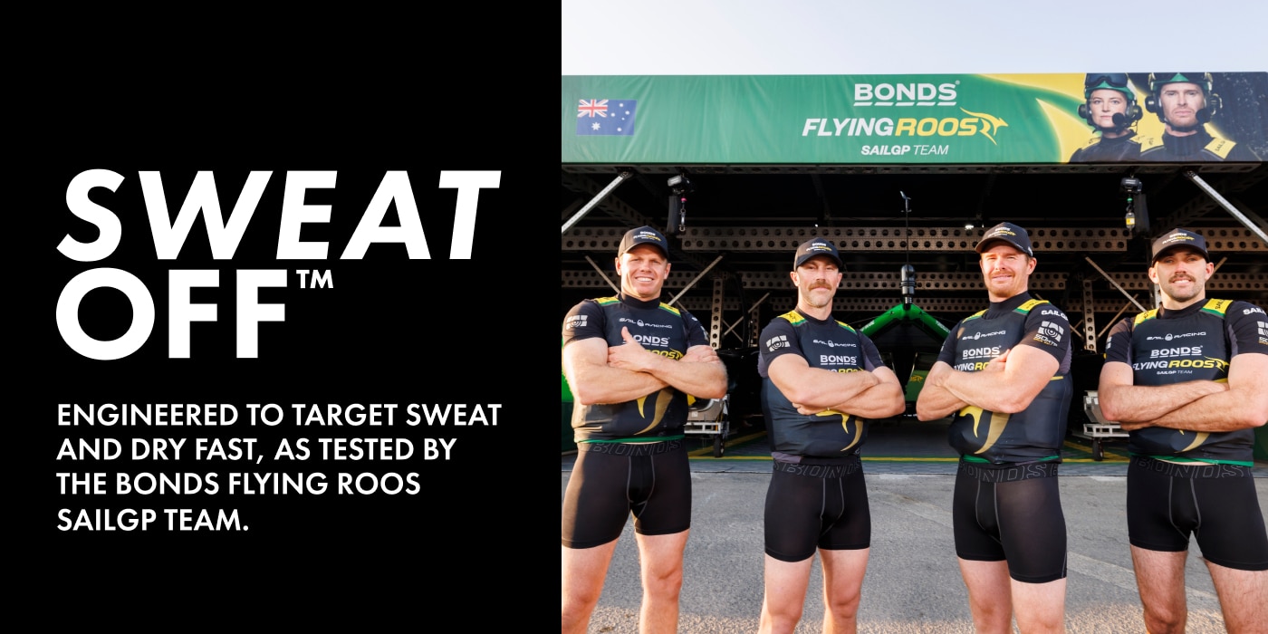 Sweat Off. Engineered to target sweat and dry fast. As tested by the Bonds Flying Roos SailGP Team.
