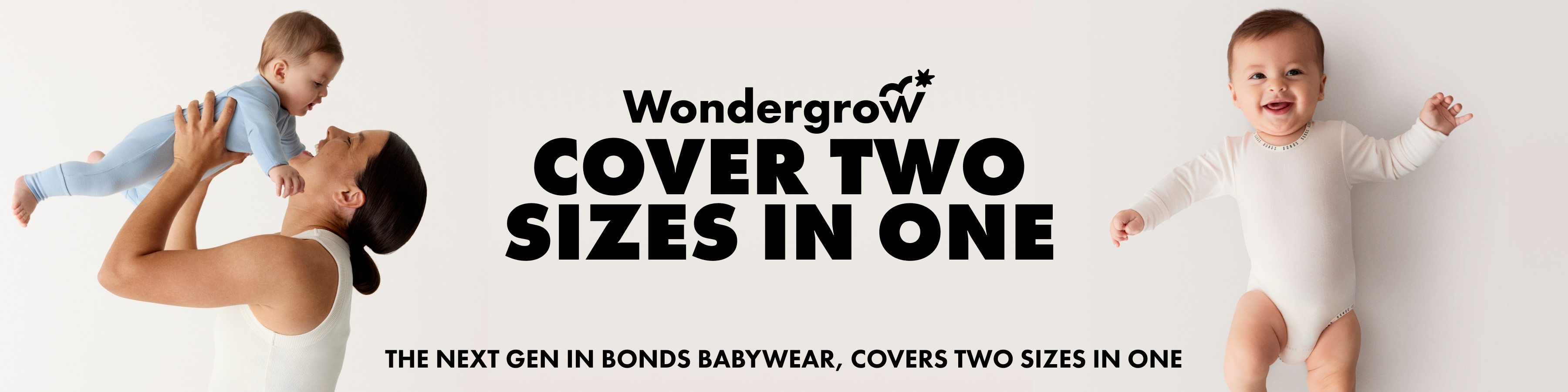 Wondergrow. Good to Grow. The Next Gen in Bonds Babywear, Covers two sizes in one.