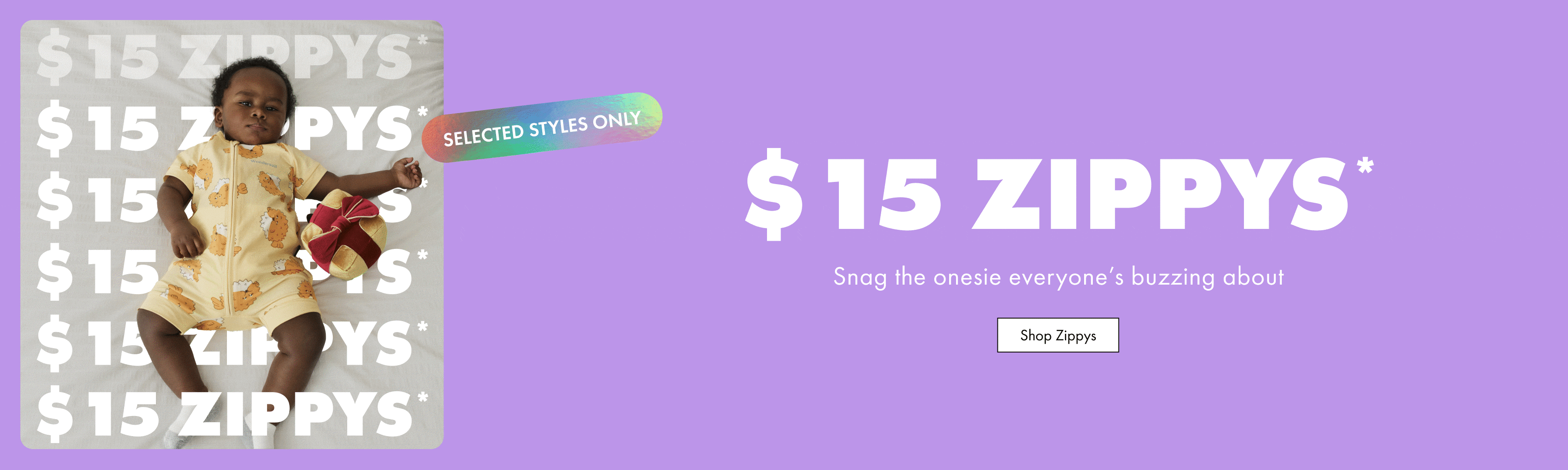 $15 ZIPPYS. Snag the onesie everyone’s buzzing about. Shop Now.
