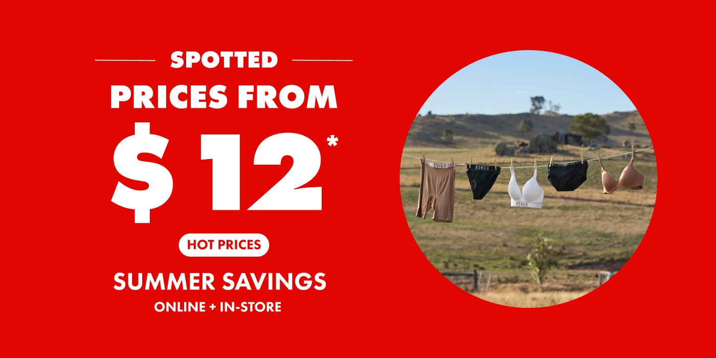 Prices from $12. Hot Prices. Summer Savings. Online and In Store.