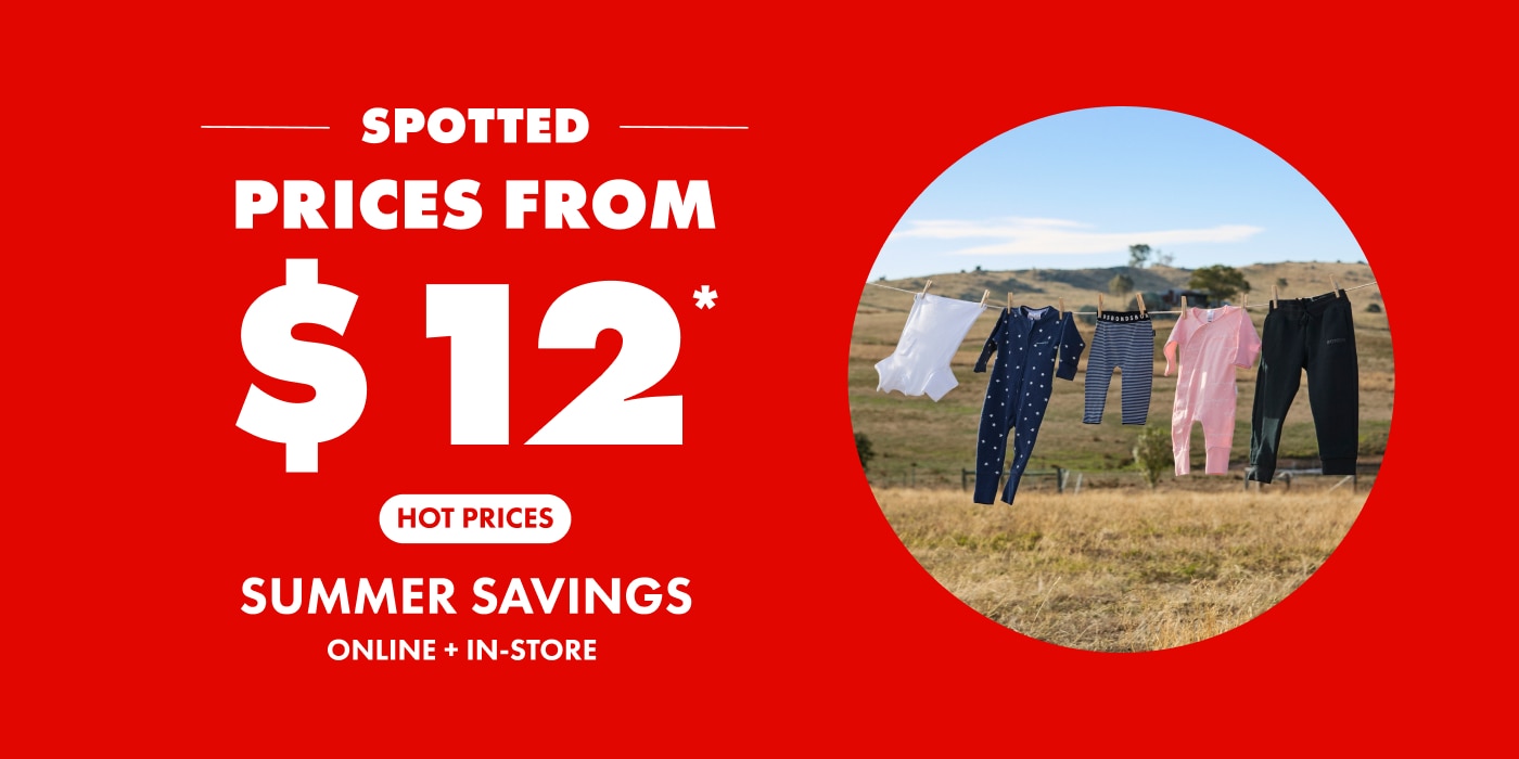Prices from $12. Hot Prices. Summer Savings. Online and In Store.