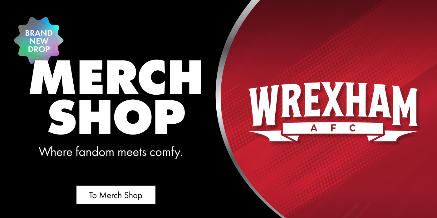 Merch Shop. Where fandom meets comfy. Wrexham AFC