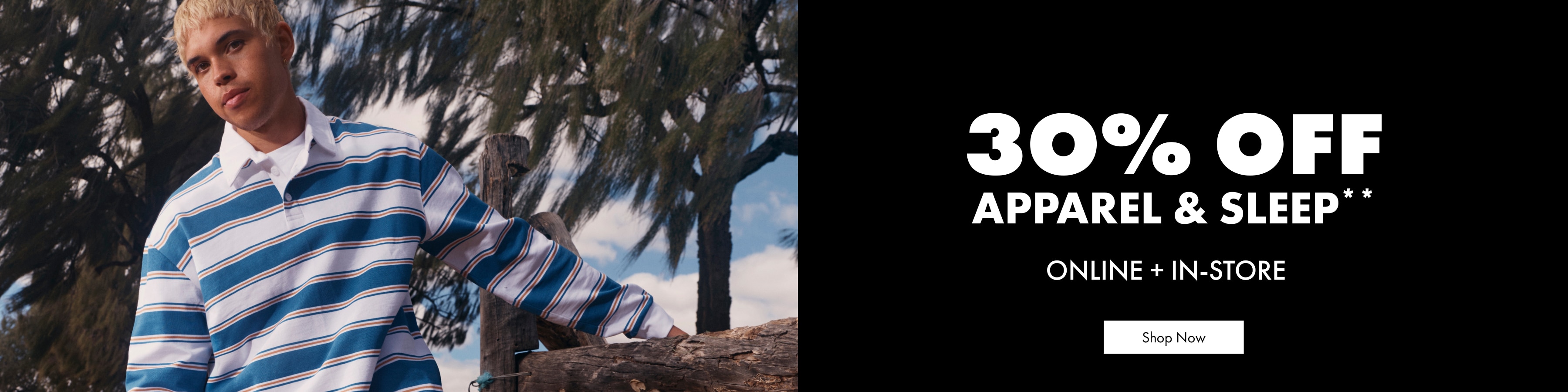 30% Off  Men's & WOmen's Apparel & Sleep.