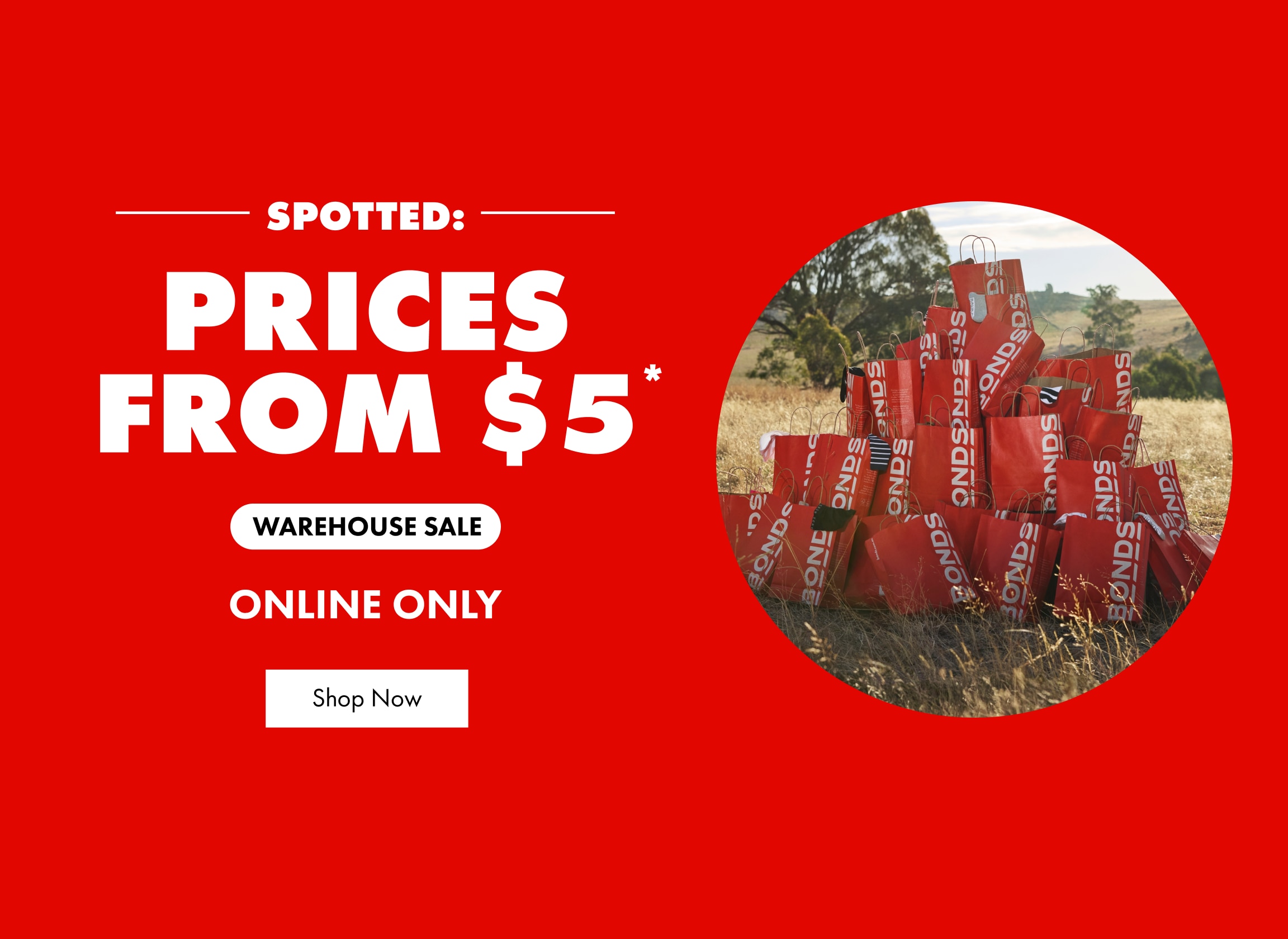 Spotted. Prices from $5. Warehouse Sale. Shop Now