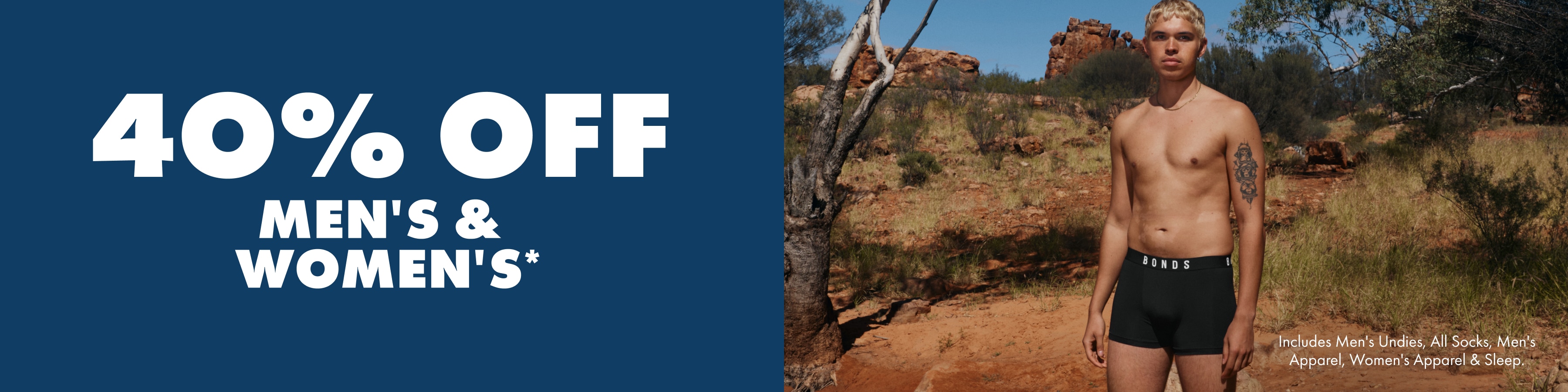 40% Off Mens & Womens. Includes Mens undies, All Socks, Mens Apparel, Women's Apparel & Sleep