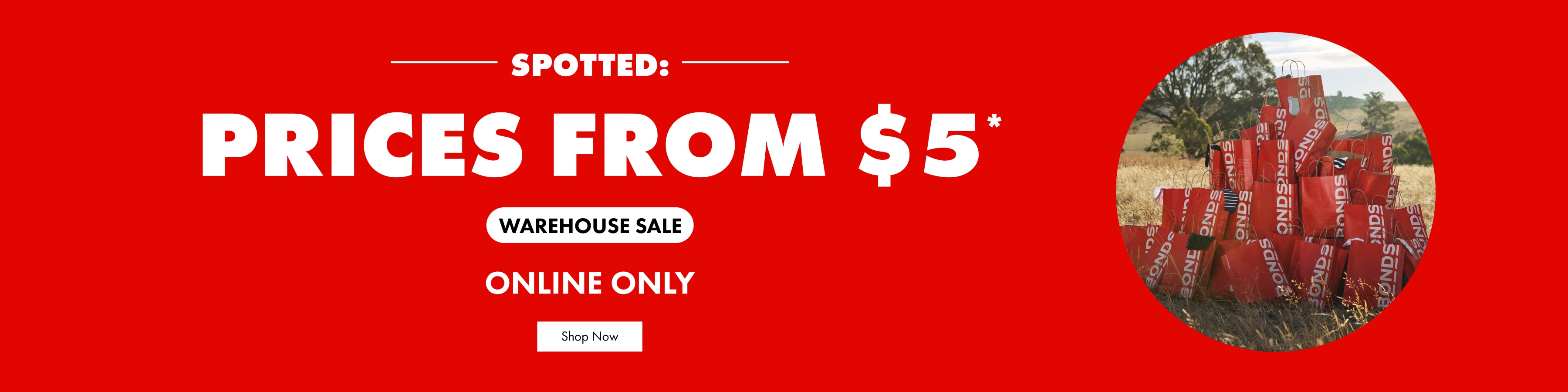 Spotted prices from $5. Warehouse Sale. Only Only. Shop Now.