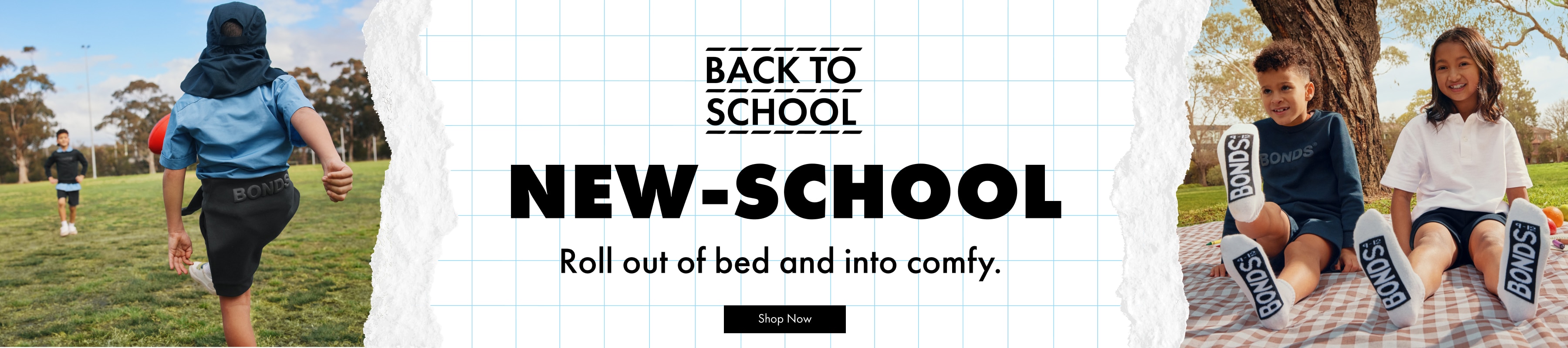 BACK TO SCHOOL. NEW SCHOOL. Roll out of bed and into comfy. Shop Now.