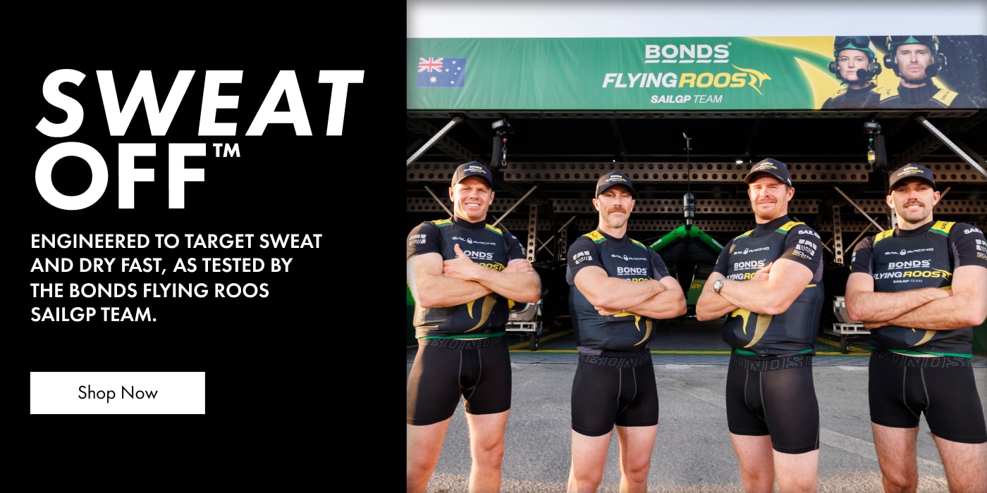 SWEAT OFF. Engineered to target sweat and dry fast, as tested by the Bonds Flying Roos SailGP team. 
