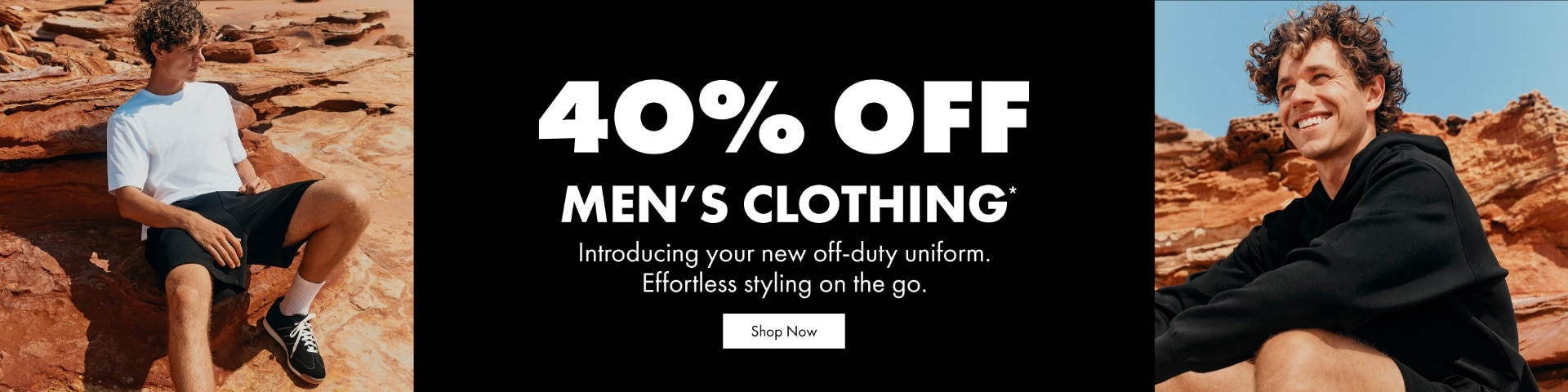 40% off Mens Clothing. Introducing your new off-duty uniform. Effortless styling on the go. 