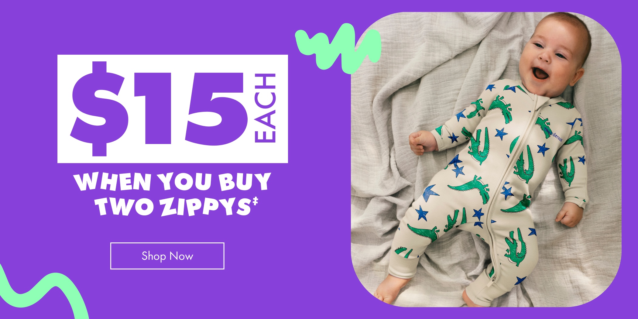 $15 Each When You Buy 2 Zippys.