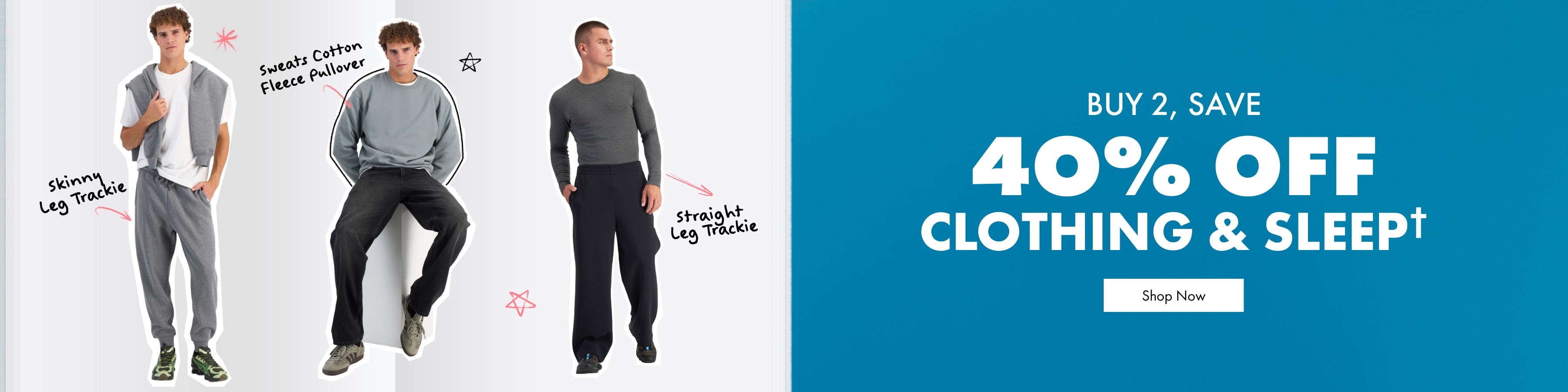Buy 2 Save 40% Off Mens Clothing and Sleep.