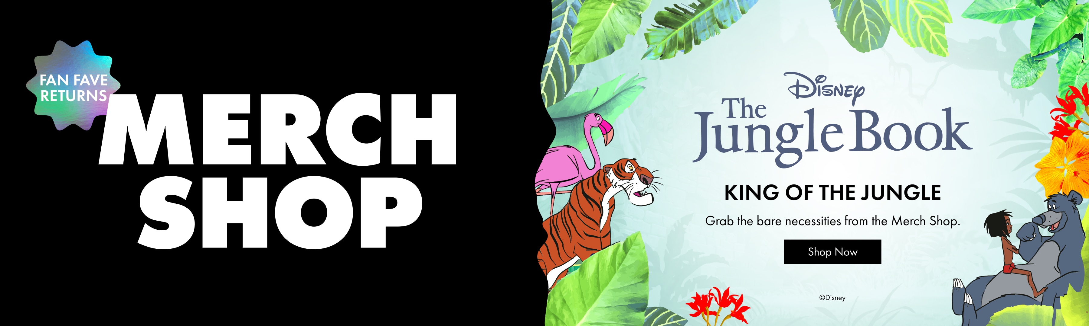 MERCH SHOP. The Jungle book. KING OF THE JUNGLE. Grab the bare necessities for your man-cubs and bubs today. Shop Now.
